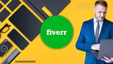 Fiverr Freelancing For Absolute Beginners: Basic to Advance - Free Business Course