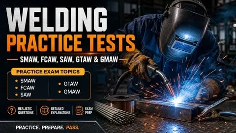 Welding Practice Tests: SMAW, FCAW, SAW, GTAW & GMAW - Free Teaching & Academics Course