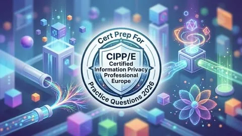 CIPP/E Practice Test 2026: GDPR & EU Privacy Exam Prep - Free IT & Software Course