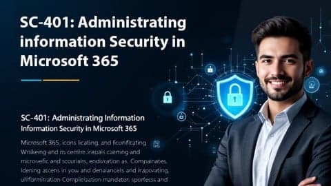 SC-401: Administering Information Security in Microsoft 365